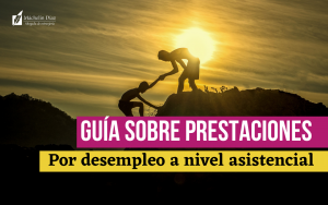 guia sobre prestaciones por desempleo a nivel asistencial, subsidio por desempleo, abogados de extranjeria en madrid, despacho de abogados de extranjeria, abogados en madrid, máchelin diaz abogada, blog de extranjeria, máchelin diaz