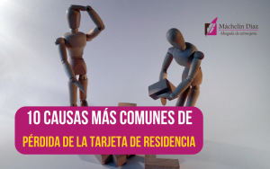 causas más comunes de pérdida de la tarjeta de residencia, perder la residencia en españa, motivos de pérdida de residencia en españa, residir en españa, máchelin díaz, blog de extranjería