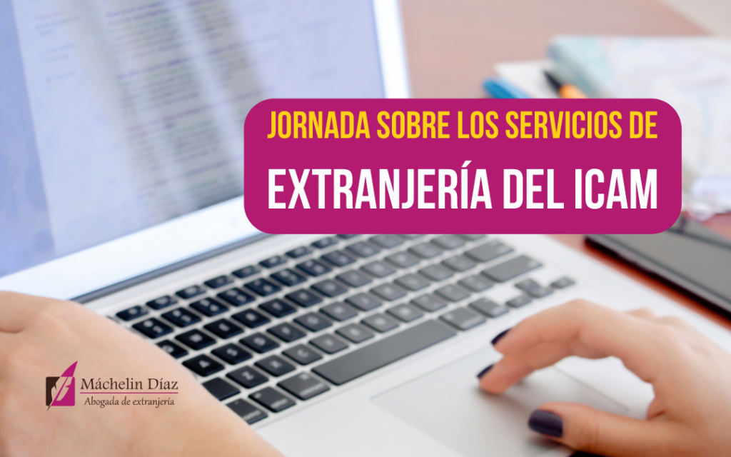 Jornada sobre los servicios de extranjería del ICAM, extranjeria en españa, máchelin díaz, blog de extranjería