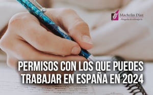 permisos para trabajar en españa, trabajo en españa, trabajos en españa, empleos en españa, permisos de residencia y trabajo en españa, máchelin díaz, abogada de inmigración