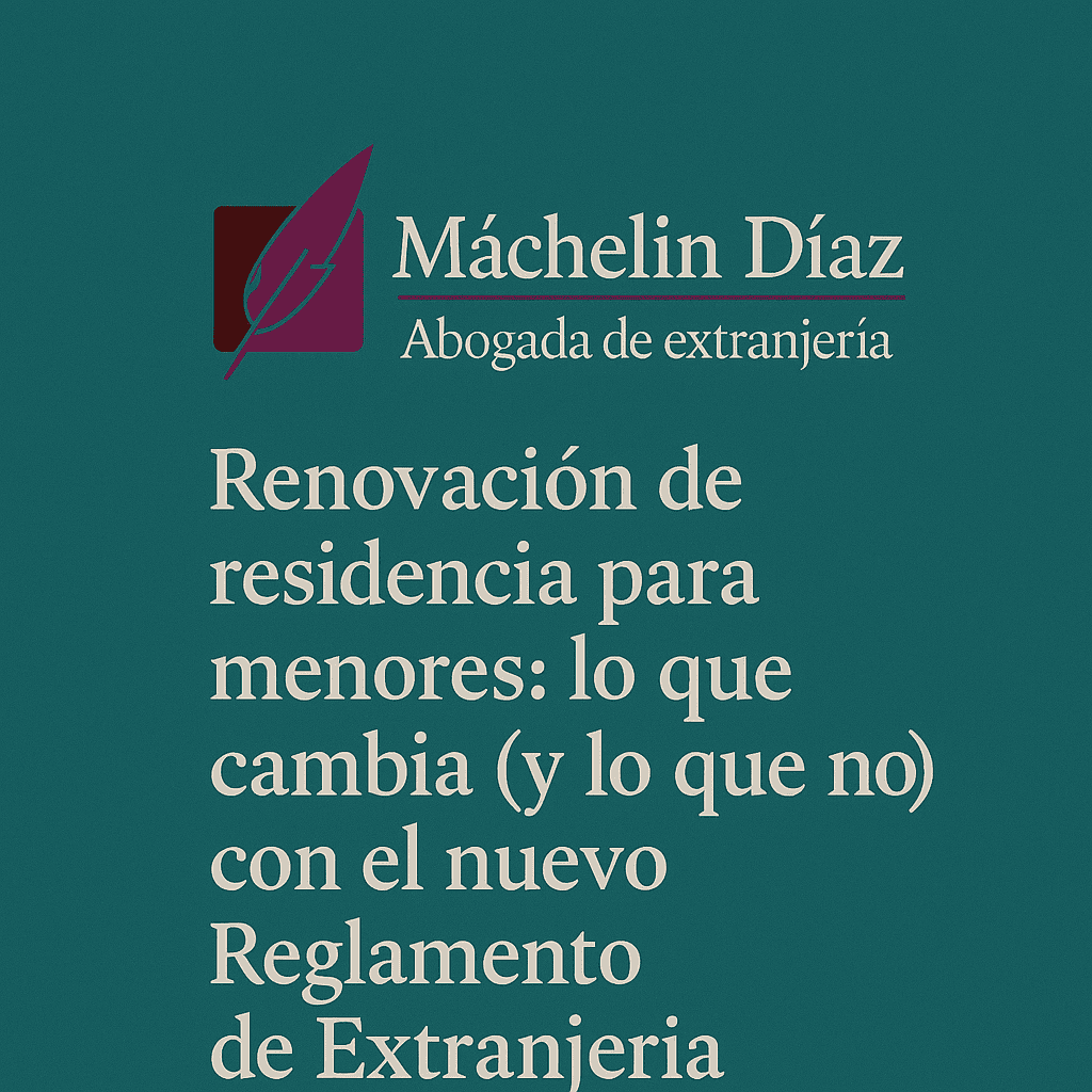 “Renovación de residencia para menores: lo que cambia (y lo que no) con el nuevo Reglamento de Extranjería Renovación de residencia para menores