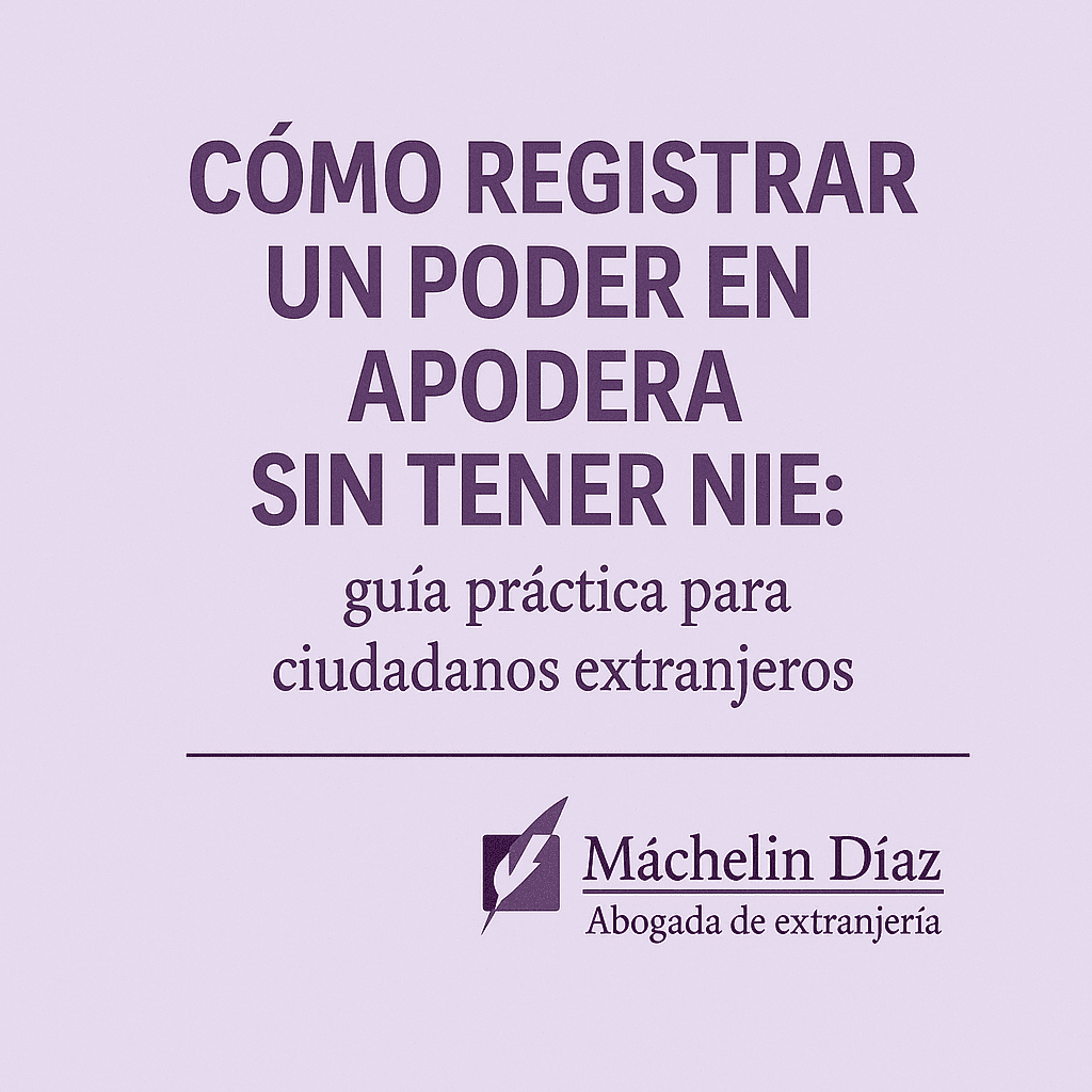 Cómo registrar un poder en APODERA sin tener NIE: guía práctica para ciudadanos extranjeros