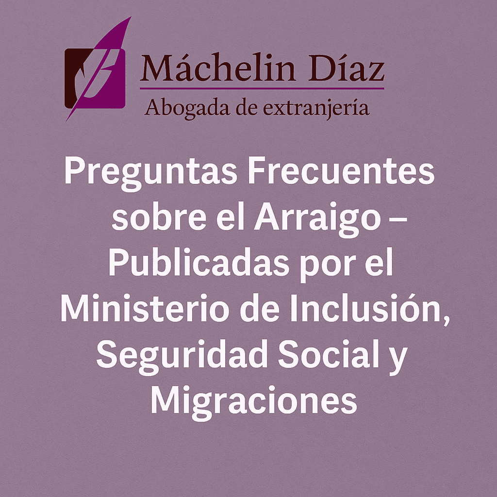 Extranjería, Arraigo, Derecho de Extranjería, Nacionalidad Española, Permisos de Residencia, Reformas Reglamentarias