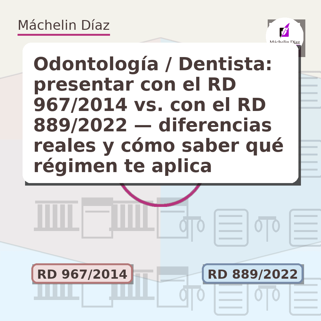 Odontología / Dentista: presentar con el RD 967/2014 vs. con el RD 889/2022 — diferencias reales y cómo saber qué régimen te aplica