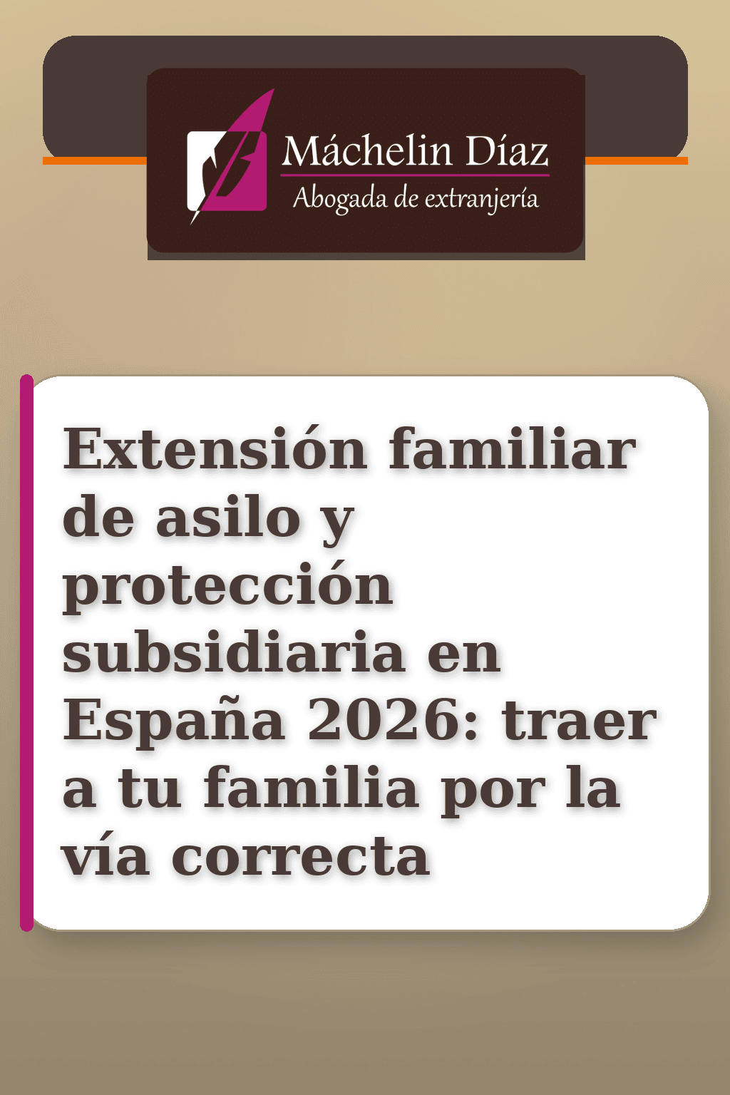 Abogada de extranjería mostrando información sobre extensión familiar de asilo en España 2026.