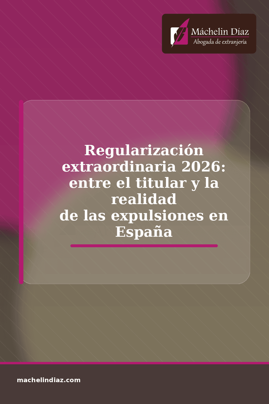 Regularización extraordinaria 2026 y realidad de las expulsiones en España, abogada de extranjería.