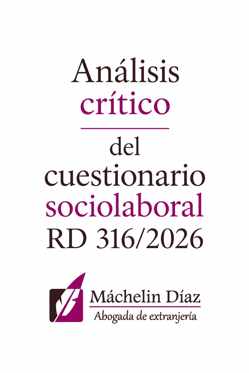 Análisis crítico del cuestionario sociolaboral RD 316/2026, abogada de extranjería en Madrid.