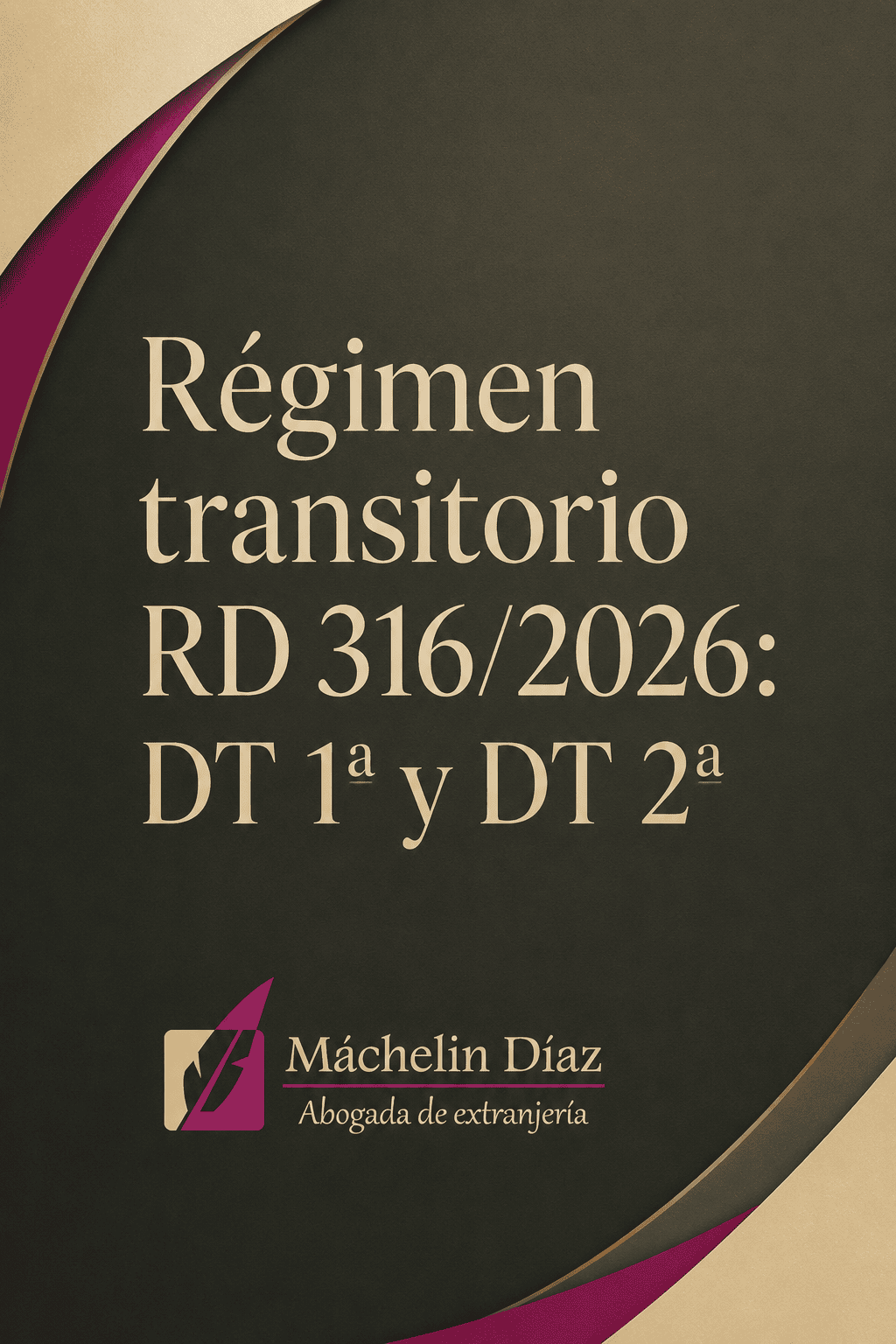 Régimen transitorio RD 316/2026, abogada de extranjería en Madrid, despacho especializado.