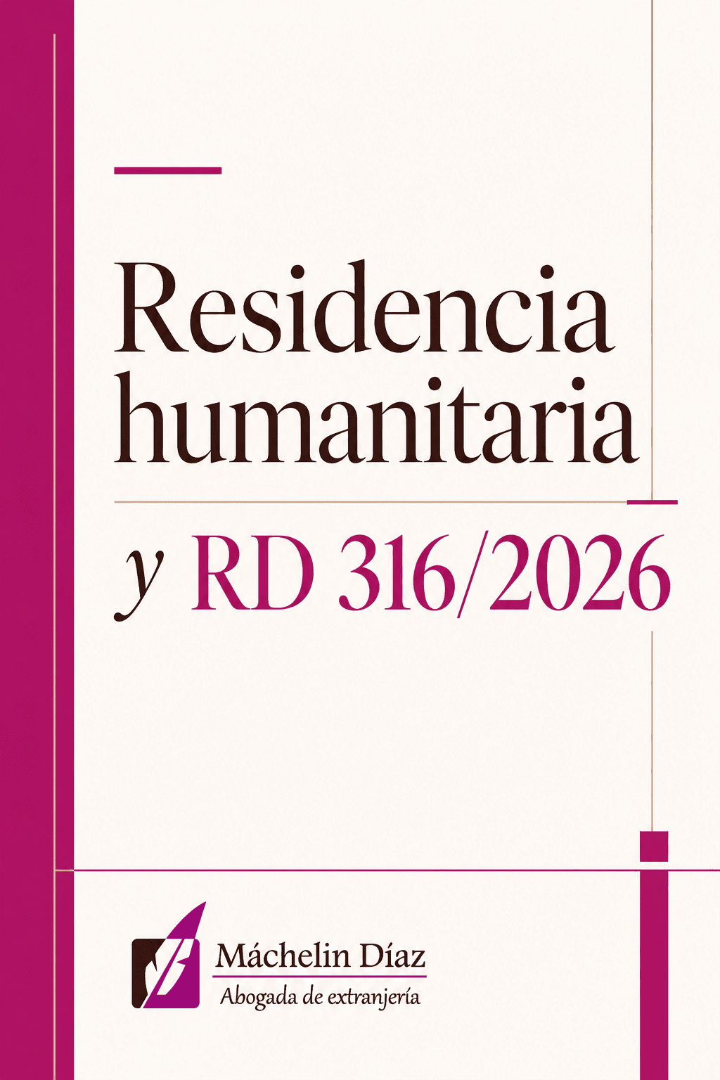 Residencia humanitaria y RD 316/2026, abogada de extranjería en Madrid.
